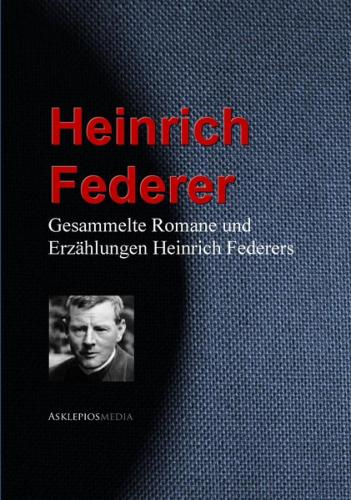 Gesammelte Romane und Erzählungen Heinrich Federers (Ebook - EPUB) 