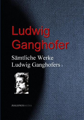 Gesammelte Werke Ludwig Ganghofers (Ebook - EPUB) 