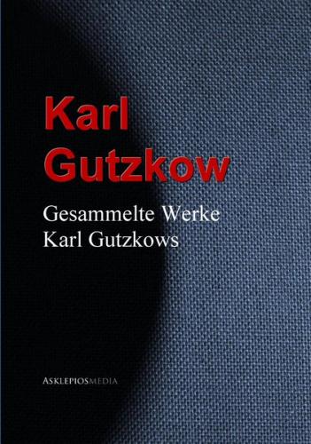 Gesammelte Werke Karl Gutzkows (Ebook - EPUB) 