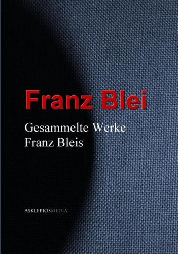 Gesammelte Werke Franz Bleis (Ebook - EPUB) 