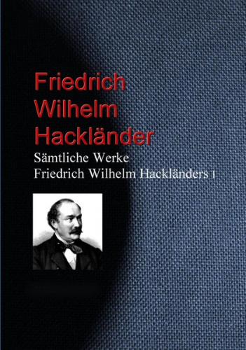 Gesammelte Werke Friedrich Wilhelm Hackländers (Ebook - EPUB) 