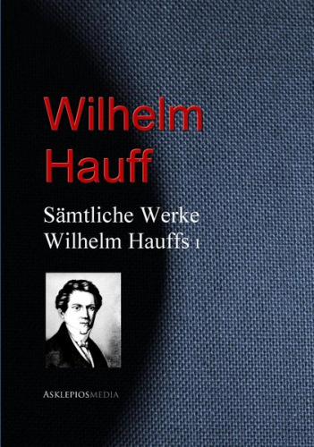 Gesammelte Werke Wilhelm Hauffs (Ebook - EPUB) 