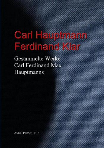 Gesammelte Werke Carl Ferdinand Max Hauptmanns (Ebook - EPUB) 