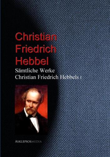 Gesammelte Werke Christian Friedrich Hebbels (Ebook - EPUB) 