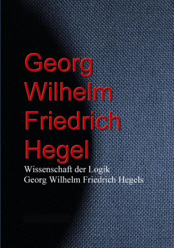 Wissenschaft der Logik Georg Wilhelm Friedrich Hegels (Ebook - EPUB) 