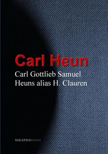Gesammelte Werke Carl Gottlieb Samuel Heuns alias H. Clauren (Ebook - EPUB) 