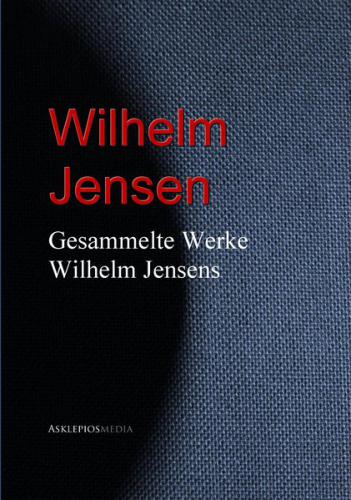 Gesammelte Werke Wilhelm Jensens (Ebook - EPUB) 