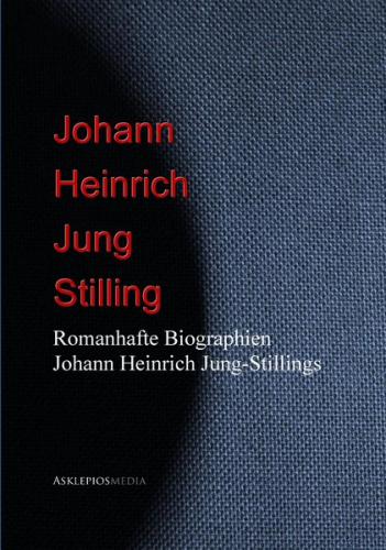 Romanhafte Biographien Johann Heinrich Jung-Stillings (Ebook - EPUB) 