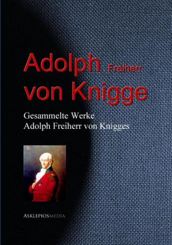 Gesammelte Werke Adolph Freiherr von Knigges (Ebook - EPUB) 