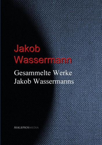 Gesammelte Werke Jakob Wassermanns (Ebook - EPUB) 