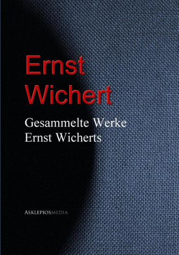 Gesammelte Werke Ernst Wicherts (Ebook - EPUB) 