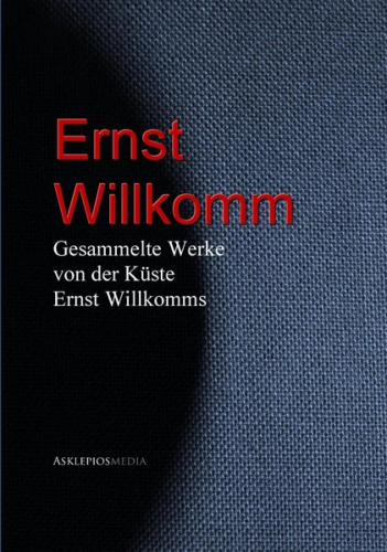 Gesammelte Werke von der Küste Ernst Willkomms (Ebook - EPUB) 