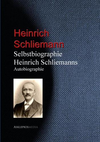 Selbstbiographie Heinrich Schliemanns (Ebook - EPUB) 