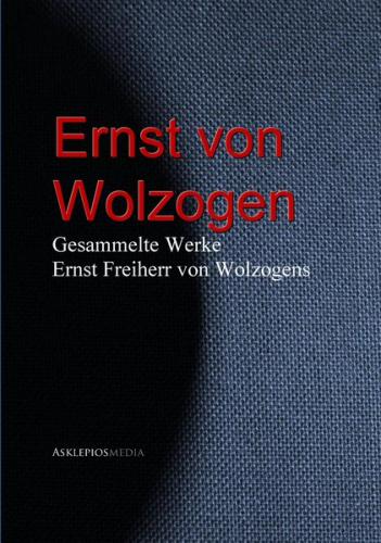 Gesammelte Werke Ernst Freiherr von Wolzogens (Ebook - EPUB) 