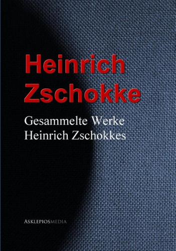Gesammelte Werke Heinrich Zschokkes (Ebook - EPUB) 