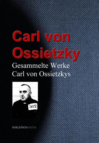 Gesammelte Werke Carl von Ossietzkys (Ebook - EPUB) 