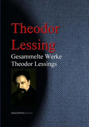 Gesammelte Werke Theodor Lessings<br> (Ebook - EPUB) 