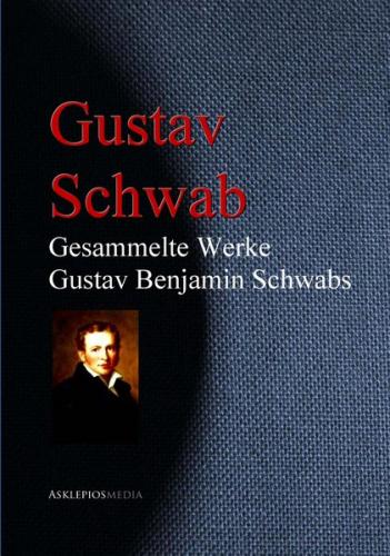Gesammelte Werke Gustav Benjamin Schwabs (Ebook - EPUB) 