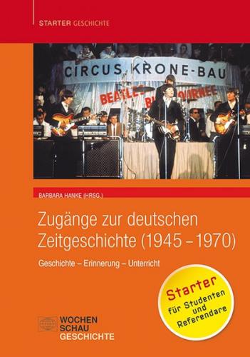 Zugänge zur deutschen Zeitgeschichte (1945-1970) 
