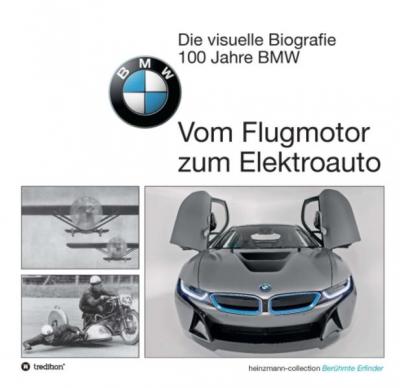 Die visuelle Biografie - 100 Jahre BMW 
