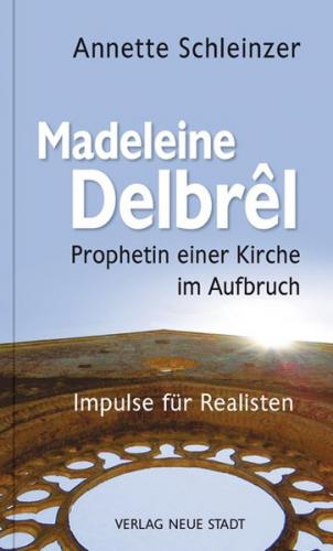 Madeleine Delbrêl - Prophetin einer Kirche im Aufbruch 