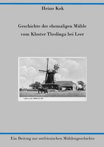 Geschichte der ehemaligen Mühle vom Kloster Thedinga bei Leer 