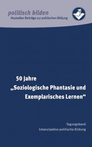 50 Jahre "Soziologische Phantasie und Exemplarisches Lernen" 