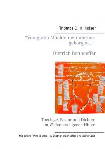 "Von guten Mächten wunderbar geborgen..." Dietrich Bonhoeffer 