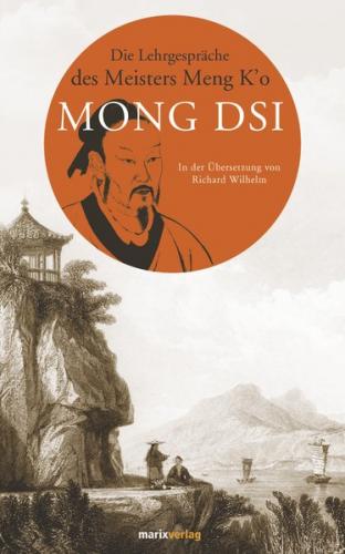 Die Lehrgespräche des Meisters Meng K’o 