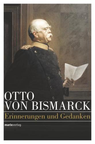 Otto von Bismarck – Politisches Denken 