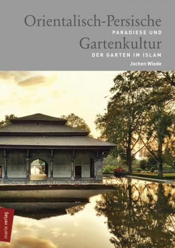 Orientalisch-Persische Gartenkultur 
