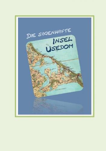 Die sagenhafte Insel Usedom 
