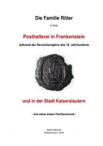 Die Familie Ritter in ihrer Posthalterei in Frankenstein und in der Stadt Kaiserslautern 