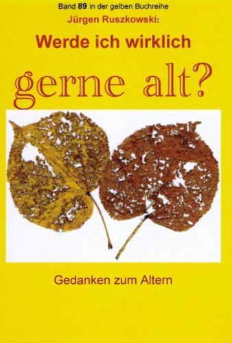 Werde ich wirklich gerne alt? - Gedanken zum Altern (Ebook - EPUB) 