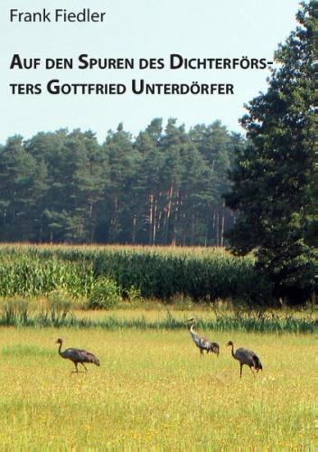 Auf den Spuren des Dichterförsters Gottfried Unterdörfer 