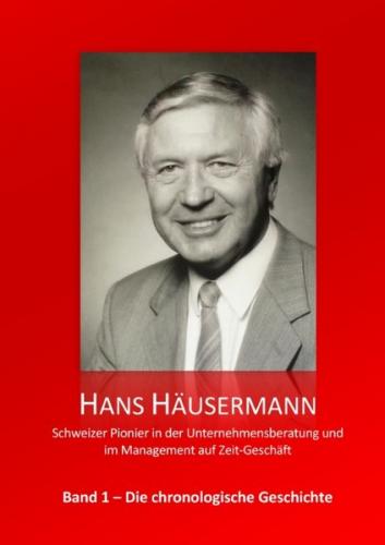 Hans Häusermann - Schweizer Pionier in der Unternehmensberatung und im Management auf Zeit-Geschäft 