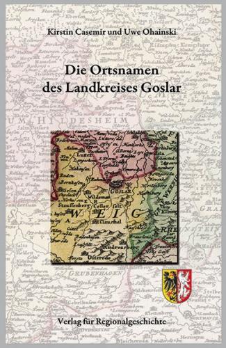 Niedersächsisches Ortsnamenbuch / Die Ortsnamen des Landkreises Goslar 