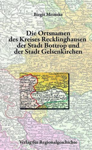 Die Ortsnamen des Kreises Recklinghausen, der Stadt Bottrop und der Stadt Gelsenkirchen 