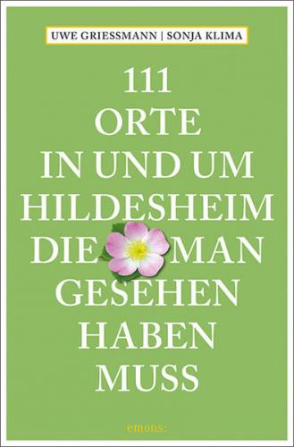 111 Orte in und um Hildesheim, die man gesehen haben muss 