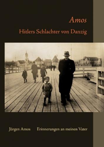 Amos - Hitlers Schlachter von Danzig 