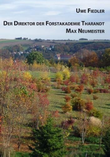 Der Direktor der Forstakademie Tharandt Max Neumeister 