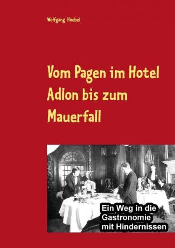 Vom Pagen im Hotel Adlon bis zum Mauerfall 