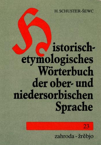 Historisch-etymologisches Wörterbuch der ober- und niedersorbischen Sprache 