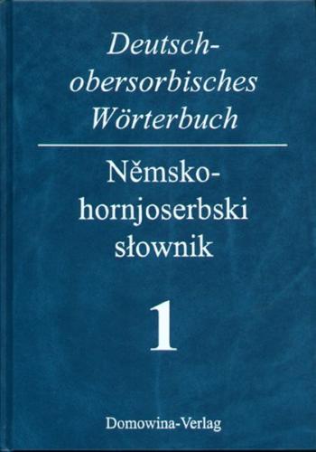 Deutsch-Obersorbisches Wörterbuch /Nemsko-hornjoserbski stownik / Deutsch-obersorbisches Wörterbuch 