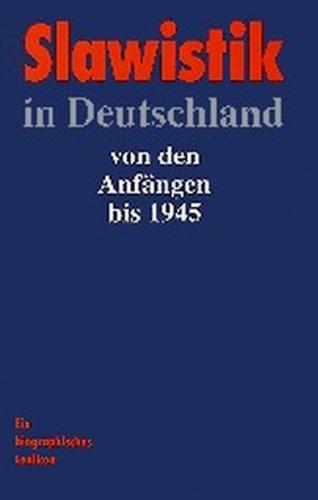 Slawistik in Deutschland von den Anfängen bis 1945 
