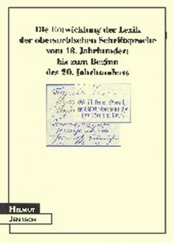 Die Entwicklung der Lexik der obersorbischen Schriftsprache vom 18. Jahrhundert bis zum Beginn des 20. Jahrhunderts 