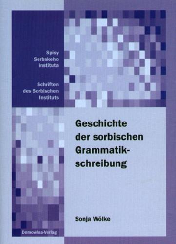 Die Geschichte der sorbischen Grammatikschreibung 