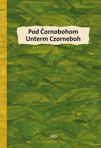 Pod Cornobohom/Unterm Czorneboh 