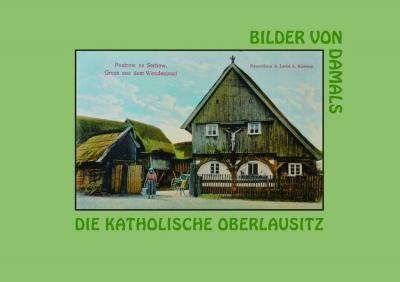 Die katholische Oberlausitz/Ze serbskich katolskich wosadow 