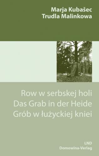 Row w serbskej holi// Das Grab in der Heide/Grób w łużyckiej kniei 